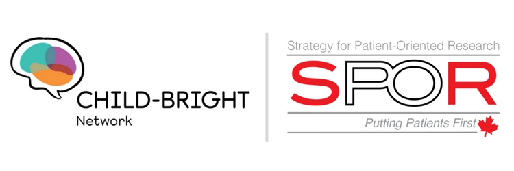 CHILD-BRIGHT Network, Strategy for Patient-Oriented Research (SPOR) Putting Parents First CHILD-BRIGHT Network, Strategy for Patient-Oriented Research (SPOR) Putting Parents First